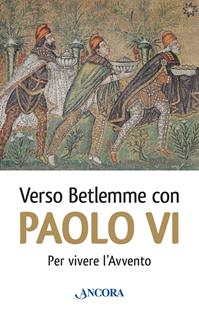 Verso Betlemme con Paolo VI per vivere l'Avvento  - Libro Ancora 2014, Frammenti | Libraccio.it