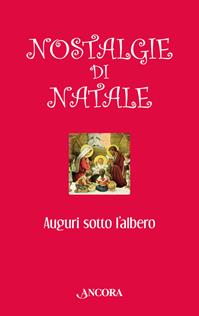 Nostalgie di Natale  - Libro Ancora 2014, Auguri e parole | Libraccio.it