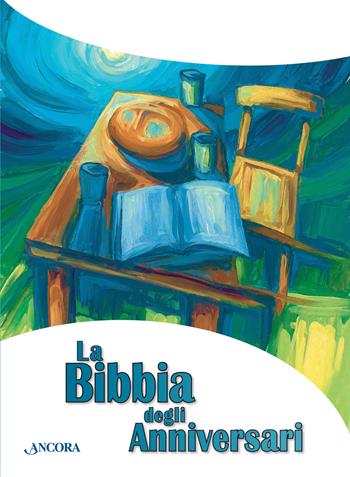La Bibbia degli anniversari - Bruno Maggioni, Gregorio Vivaldelli - Libro Ancora 2015, Sacra Scrittura | Libraccio.it