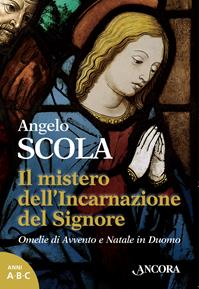 Il mistero dell'incarnazione del Signore - Angelo Scola - Libro Ancora 2014 | Libraccio.it