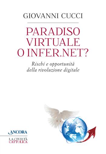 Paradiso virtuale o infer.net? Rischi e opportunità della rivoluzione digitale - Giovanni Cucci - Libro Ancora 2015, Crocevia | Libraccio.it