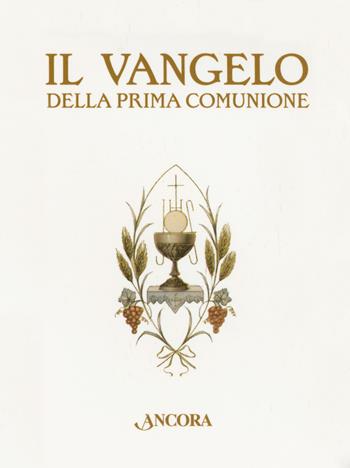 Il Vangelo della Prima Comunione  - Libro Ancora 2015 | Libraccio.it