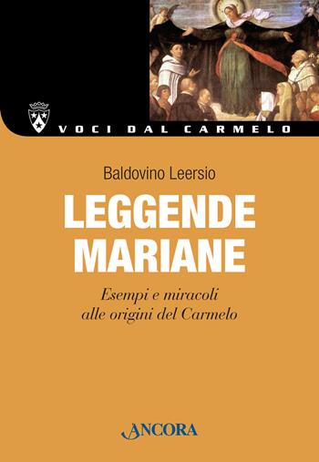 Leggende mariane. Esempi e miracoli alle origini del Carmelo - Baldovino Leersio - Libro Ancora 2015, Voci dal Carmelo | Libraccio.it