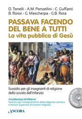 Passava facendo del bene a tutti. La vita pubblica di Gesù. Con DVD