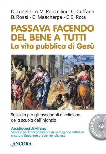 Passava facendo del bene a tutti. La vita pubblica di Gesù. Con DVD  - Libro Ancora 2015, Percorsi pastorali | Libraccio.it