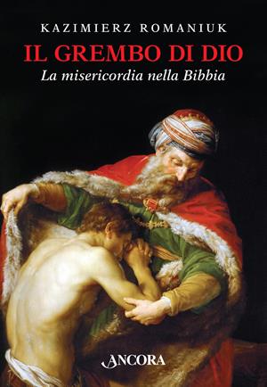 Il grembo di Dio - Kazimíerz Romaniuk - Libro Ancora 2015 | Libraccio.it