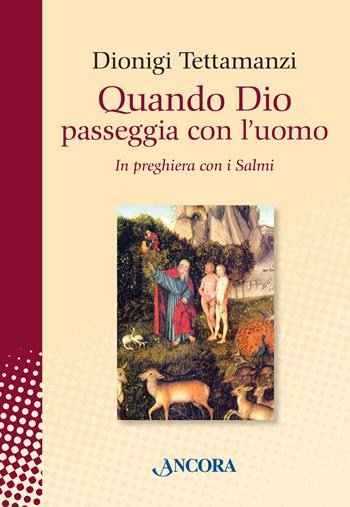 Quando Dio passeggia con l'uomo - Dionigi Tettamanzi - Libro Ancora 2015, In cammino | Libraccio.it