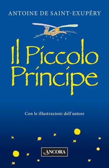 Il Piccolo Principe - Antoine de Saint-Exupéry - Libro Ancora 2015, Fuori collana | Libraccio.it