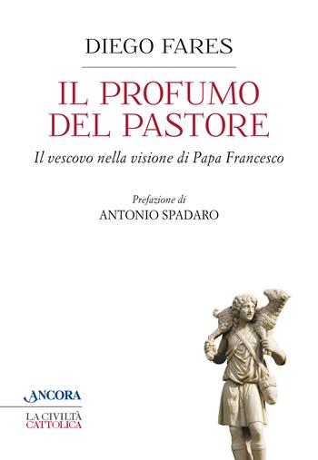 Il profumo del pastore - Diego Fares - Libro Ancora 2015 | Libraccio.it