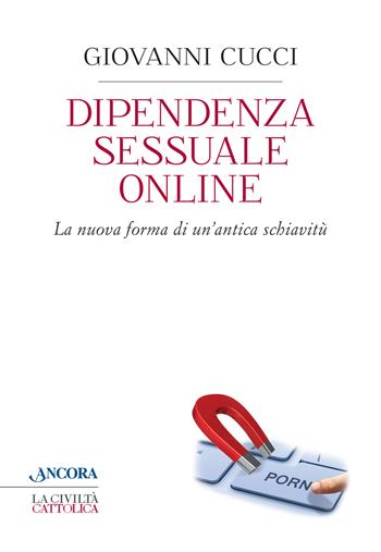 Dipendenza sessuale online - Giovanni Cucci - Libro Ancora 2015, Crocevia | Libraccio.it