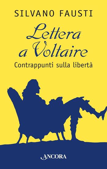 Lettera a Voltaire. Contrappunti sulla libertà - Silvano Fausti - Libro Ancora 2016, Focus | Libraccio.it
