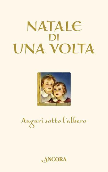 Natale di una volta  - Libro Ancora 2015, Auguri e parole | Libraccio.it