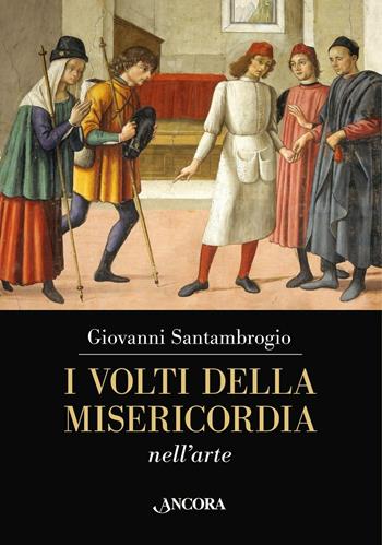 Volti della misericordia nell'arte - Giovanni Santambrogio - Libro Ancora 2016, Tra arte e teologia | Libraccio.it