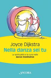 Nella danza sei tu. La spiritualità e la cura nelle danze meditative
