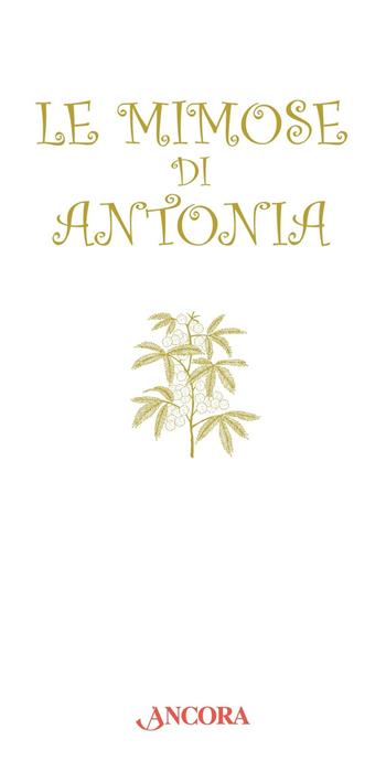 Le mimose di Antonia - Antonia Pozzi - Libro Ancora 2016 | Libraccio.it