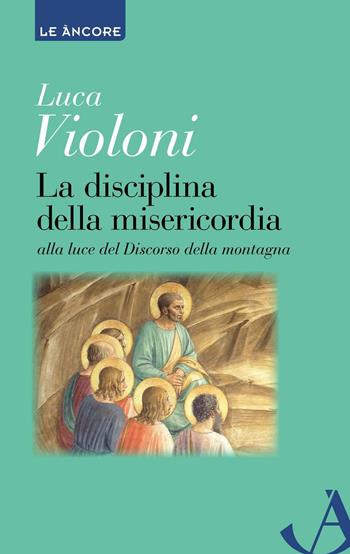 La disciplina della misericordia - Luca Violoni - Libro Ancora 2016, Le ancore | Libraccio.it