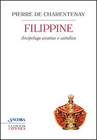 Filippine. Arcipelago asiatico e cattolico - Pierre de Charentenay - Libro Ancora 2016, Crocevia | Libraccio.it