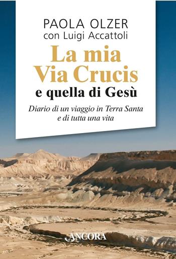 La mia Via Crucis e quella di Gesù - Paola Olzer, Luigi Accattoli - Libro Ancora 2016, Profili | Libraccio.it
