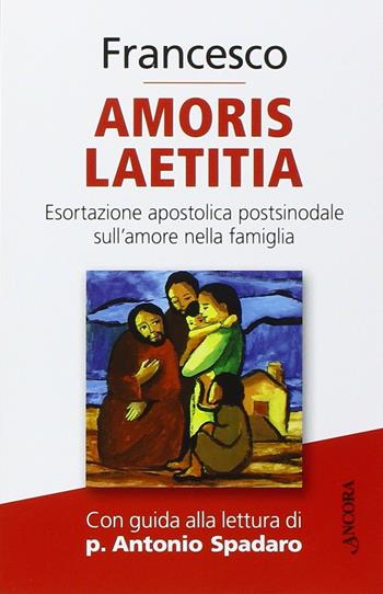 Amoris laetitia. Esortazione apostolica postsinodale sull'amore nella famiglia - Francesco (Jorge Mario Bergoglio) - Libro Ancora 2016, Documenti ecclesiali | Libraccio.it