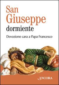 San Giuseppe dormiente. Con gadget  - Libro Ancora 2016, Rivolti a te | Libraccio.it
