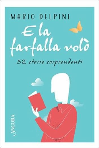 E la farfalla volò - Mario Delpini - Libro Ancora 2016, Fuori collana | Libraccio.it
