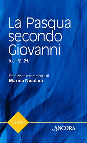 La Pasqua secondo Giovanni - Marida Nicolaci - Libro Ancora 2017 | Libraccio.it
