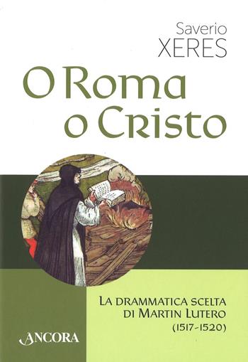 O Roma o Cristo - Saverio Xeres - Libro Ancora 2017, Saggi | Libraccio.it