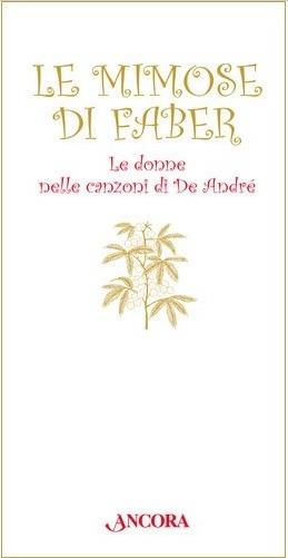 Le mimose di Faber - Paolo Ghezzi - Libro Ancora 2017, Fuori collana | Libraccio.it