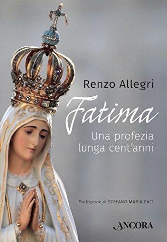 Fatima. Una profezia lunga cent'anni - Renzo Allegri - Libro Ancora 2017, Fuori collana | Libraccio.it