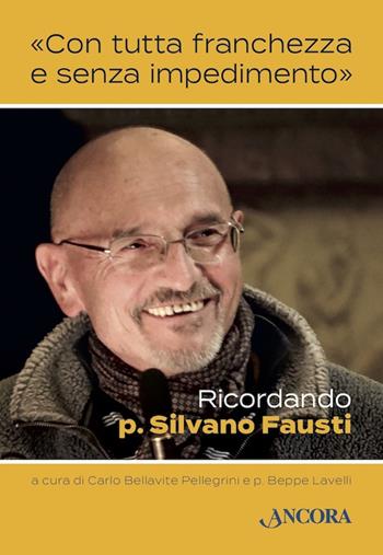 «Con tutta franchezza e senza impedimento». Ricordando p. Silvano Fausti  - Libro Ancora 2018, Profili | Libraccio.it