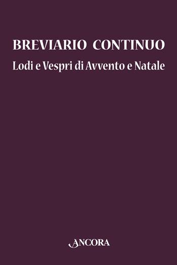 Breviario continuo. Lodi e vespri di Avvento e Natale  - Libro Ancora 2017, Sussidi liturgici | Libraccio.it