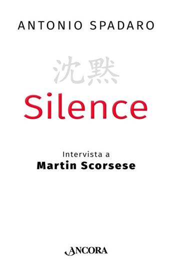 Silence - Antonio Spadaro - Libro Ancora 2017, Incursioni | Libraccio.it