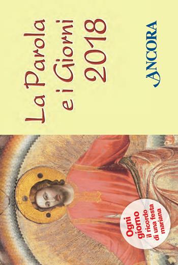 La Parola e i giorni 2018. Rito romano  - Libro Ancora 2017, Fuori collana | Libraccio.it