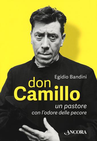 Don Camillo, un pastore con l'odore delle pecore - Egidio Bandini - Libro Ancora 2017, Incursioni | Libraccio.it