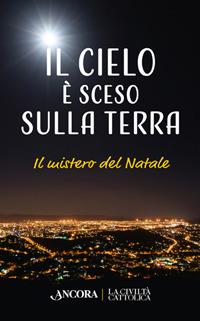 Il cielo è sceso sulla terra. Il mistero di Natale  - Libro Ancora 2017, Incroci | Libraccio.it