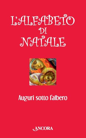 L'alfabeto di Natale. Auguri sotto l'albero  - Libro Ancora 2017 | Libraccio.it