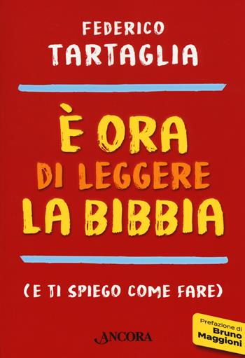 È ora di leggere la Bibbia (e ti spiego come fare) - Federico Tartaglia - Libro Ancora 2018, Parola di vita | Libraccio.it