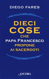 Dieci cose che papa Francesco propone ai sacerdoti