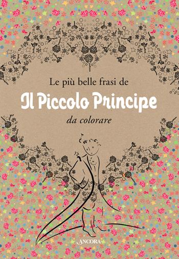 Le più belle frasi de «Il Piccolo Principe» da colorare  - Libro Ancora 2018, Fuori collana | Libraccio.it