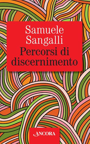 Percorsi di discernimento - Samuele Sangalli - Libro Ancora 2018, Frammenti | Libraccio.it