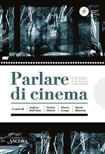 Parlare di cinema 2016-2017  - Libro Ancora 2019, Fuori collana | Libraccio.it