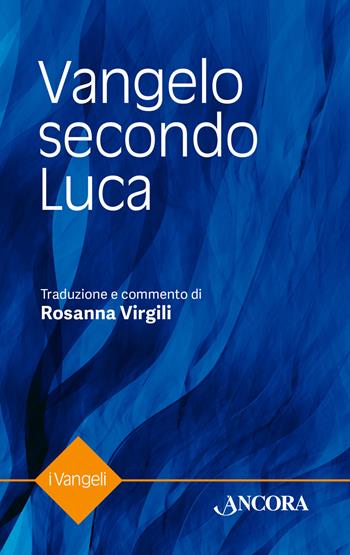 Vangelo secondo Luca  - Libro Ancora 2018, Fuori collana | Libraccio.it