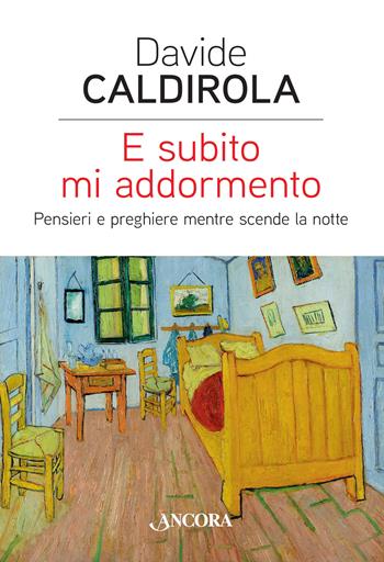 E subito mi addormento - Davide Caldirola - Libro Ancora 2018, In cammino | Libraccio.it
