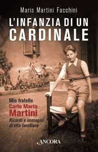 Image of L' infanzia di un cardinale. Mio fratello Carlo Maria Martini. Ri...