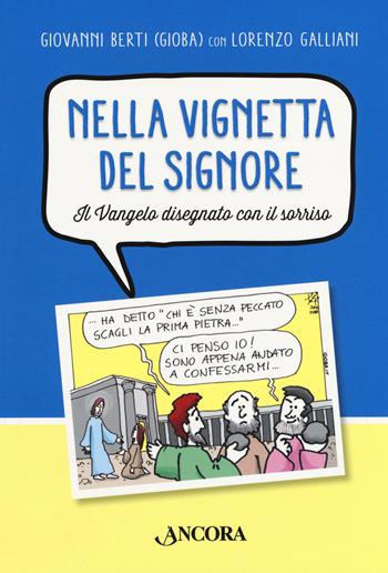 Nella vignetta del Signore. Vol. 1: Vangelo disegnato con il sorriso, Il. - Giovanni Berti, Lorenzo Galliani - Libro Ancora 2019, Incursioni | Libraccio.it