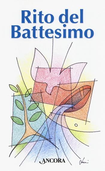 Rito del battesimo - Gilberto Gillini, Mariateresa Zattoni Gillini - Libro Ancora 2019, Sussidi liturgici | Libraccio.it