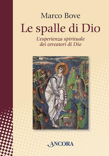 Le spalle di Dio. L'esperienza spirituale dei cercatori di Dio - Marco Bove - Libro Ancora 2019, In cammino | Libraccio.it