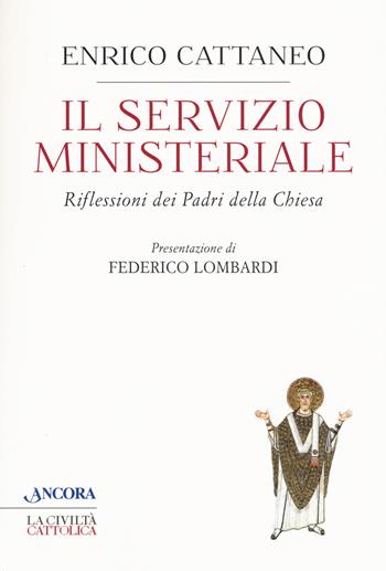 Il servizio ministeriale. Riflessioni dei Padri della Chiesa - Enrico Cattaneo - Libro Ancora 2019, Crocevia | Libraccio.it