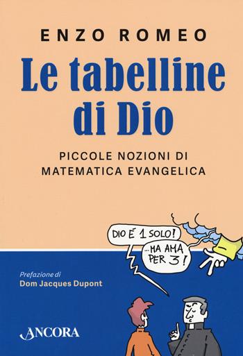 Le tabelline di Dio. Piccole nozioni di matematica evangelica - Enzo Romeo - Libro Ancora 2020, Parola di vita | Libraccio.it