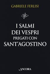 I salmi dei Vespri pregati con sant'Agostino